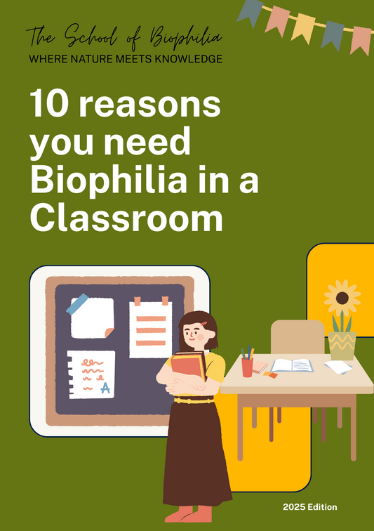 10 Reasons you need Biophilia in a Classroom